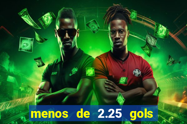 menos de 2.25 gols o que significa